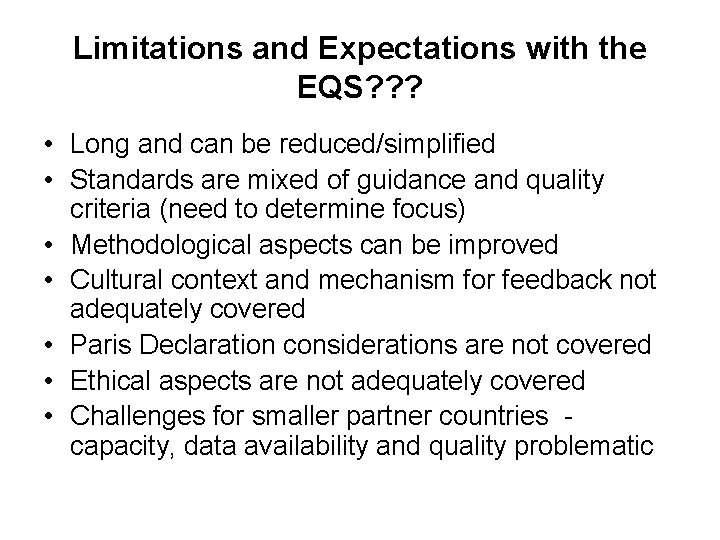 Limitations and Expectations with the EQS? ? ? • Long and can be reduced/simplified
