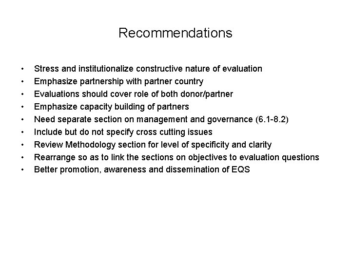 Recommendations • • • Stress and institutionalize constructive nature of evaluation Emphasize partnership with