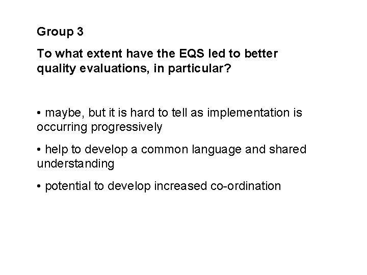 Group 3 To what extent have the EQS led to better quality evaluations, in