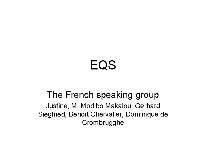 EQS The French speaking group Justine, M, Modibo Makalou, Gerhard Siegfried, Benoît Chervalier, Dominique