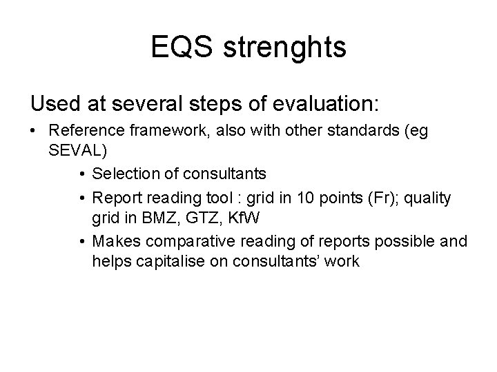 EQS strenghts Used at several steps of evaluation: • Reference framework, also with other