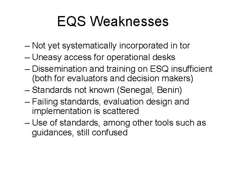 EQS Weaknesses – Not yet systematically incorporated in tor – Uneasy access for operational