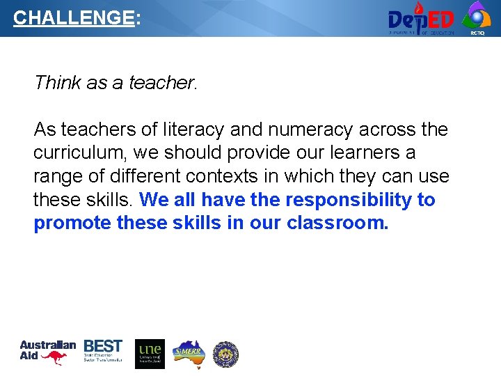 CHALLENGE: RCTQ Think as a teacher. As teachers of literacy and numeracy across the