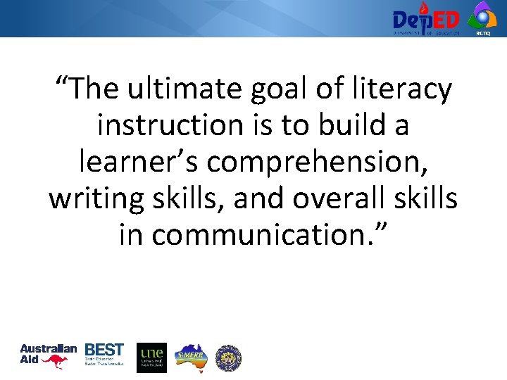 RCTQ “The ultimate goal of literacy instruction is to build a learner’s comprehension, writing