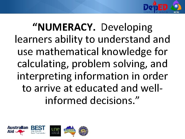 RCTQ “NUMERACY. Developing learners ability to understand use mathematical knowledge for calculating, problem solving,