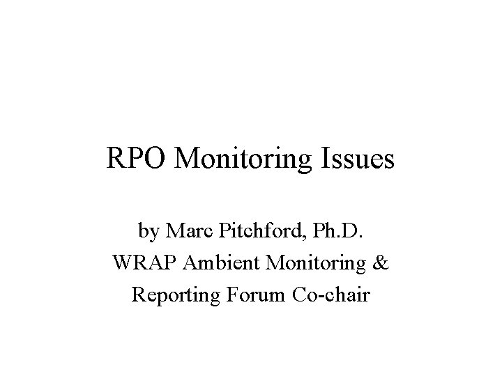 RPO Monitoring Issues by Marc Pitchford, Ph. D. WRAP Ambient Monitoring & Reporting Forum