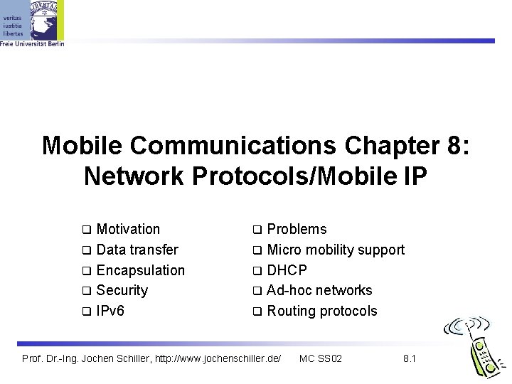 Mobile Communications Chapter 8: Network Protocols/Mobile IP Motivation q Data transfer q Encapsulation q