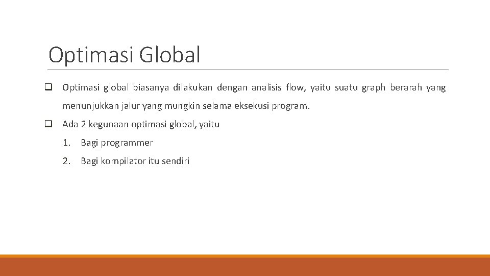 Optimasi Global q Optimasi global biasanya dilakukan dengan analisis flow, yaitu suatu graph berarah