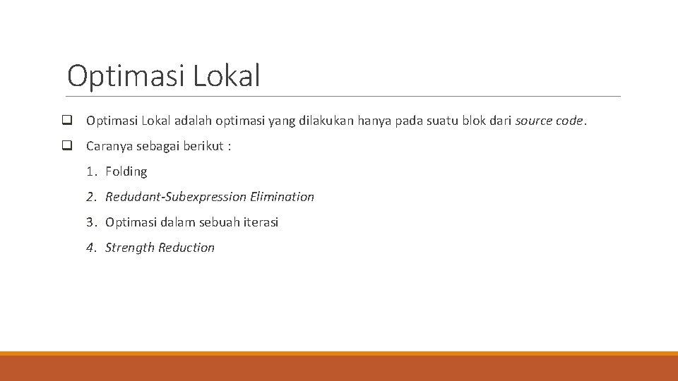 Optimasi Lokal q Optimasi Lokal adalah optimasi yang dilakukan hanya pada suatu blok dari