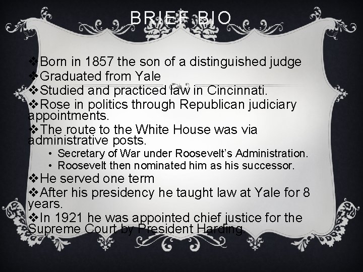 BRIEF BIO v. Born in 1857 the son of a distinguished judge v. Graduated