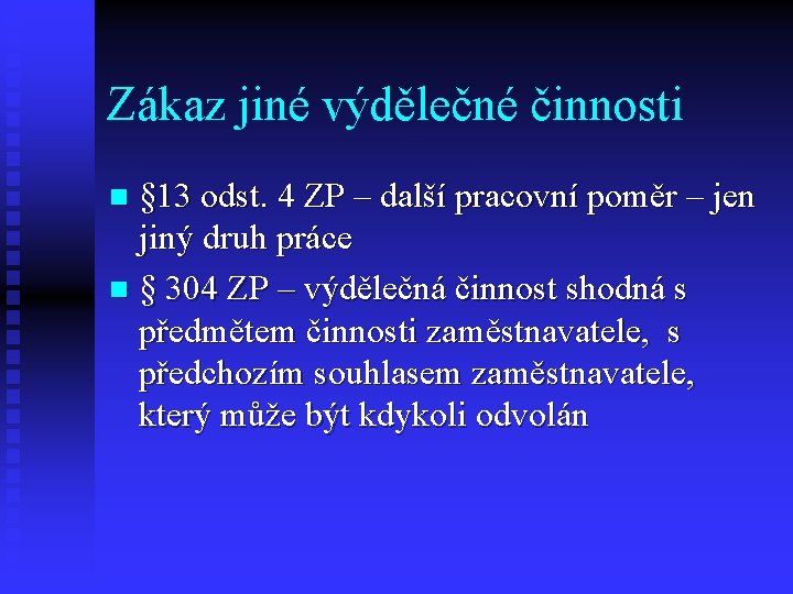 Zákaz jiné výdělečné činnosti § 13 odst. 4 ZP – další pracovní poměr –