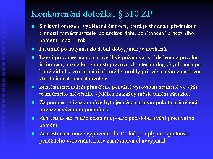 Konkurenční doložka, § 310 ZP n n n n Smluvní omezení výdělečné činnosti, která