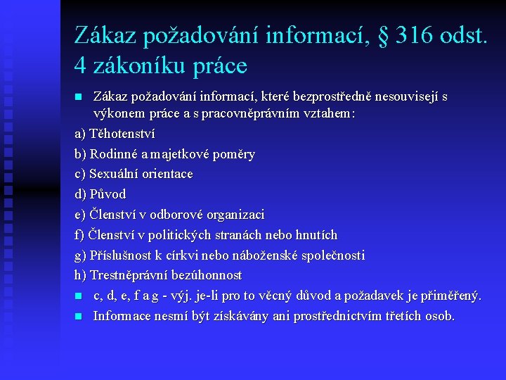 Zákaz požadování informací, § 316 odst. 4 zákoníku práce Zákaz požadování informací, které bezprostředně