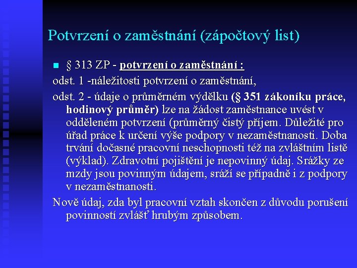 Potvrzení o zaměstnání (zápočtový list) § 313 ZP - potvrzení o zaměstnání : odst. Potvrzení o zaměstnání (zápočtový list) § 313 ZP - potvrzení o zaměstnání : odst.
