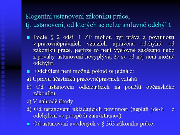 Kogentní ustanovení zákoníku práce, tj. ustanovení, od kterých se nelze smluvně odchýlit Podle §