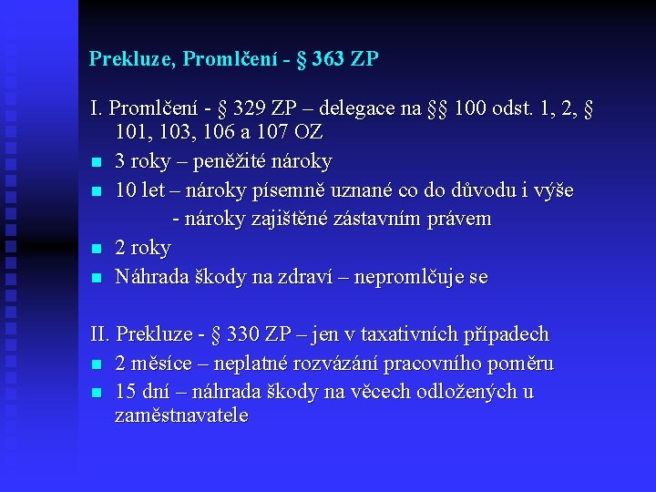 Prekluze, Promlčení - § 363 ZP I. Promlčení - § 329 ZP – delegace