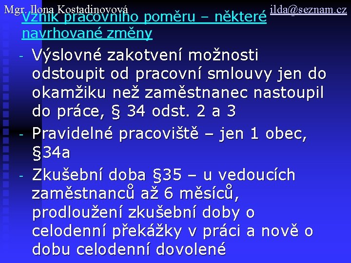 Mgr. Ilona Kostadinovová Vznik pracovního poměru – některé navrhované změny - - ilda@seznam. cz