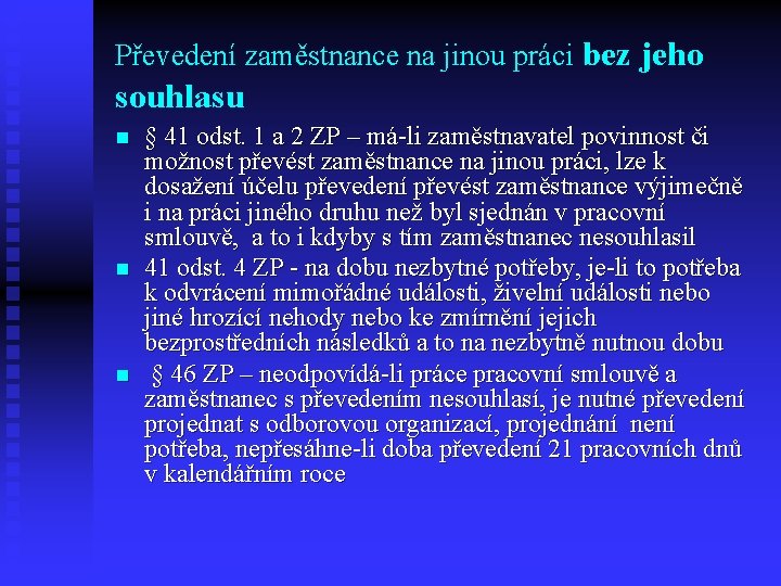 Převedení zaměstnance na jinou práci bez jeho souhlasu n n n § 41 odst.