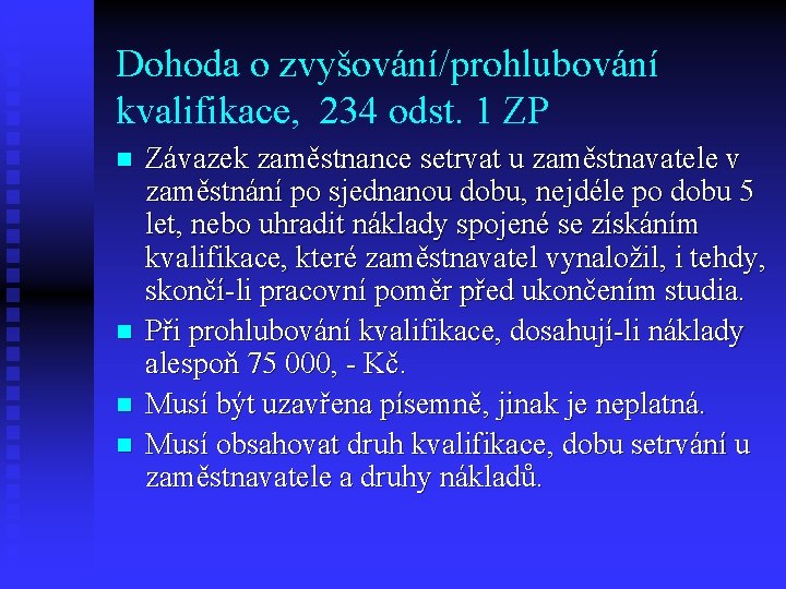 Dohoda o zvyšování/prohlubování kvalifikace, 234 odst. 1 ZP n n Závazek zaměstnance setrvat u