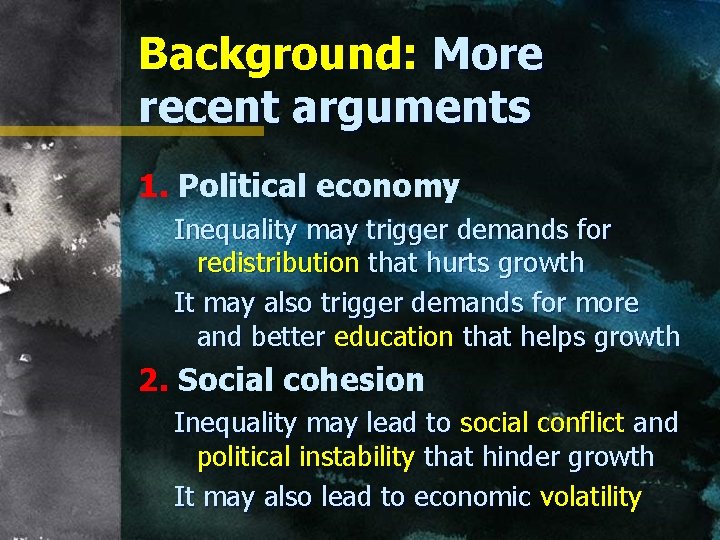 Background: More recent arguments 1. Political economy Inequality may trigger demands for redistribution that