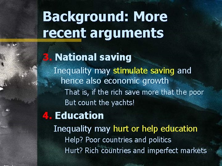 Background: More recent arguments 3. National saving Inequality may stimulate saving and hence also