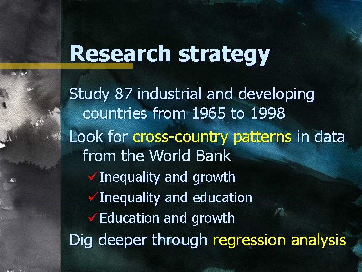 Research strategy Study 87 industrial and developing countries from 1965 to 1998 Look for