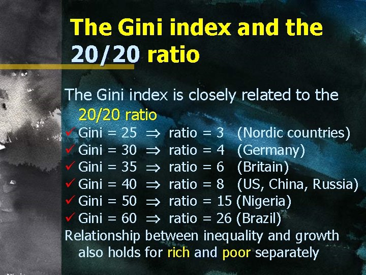 The Gini index and the 20/20 ratio The Gini index is closely related to