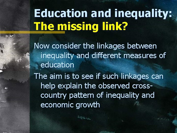 Education and inequality: The missing link? Now consider the linkages between inequality and different