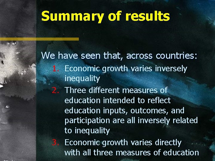 Summary of results We have seen that, across countries: 1. Economic growth varies inversely