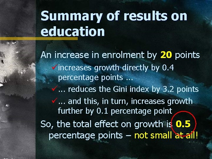 Summary of results on education An increase in enrolment by 20 points üincreases growth