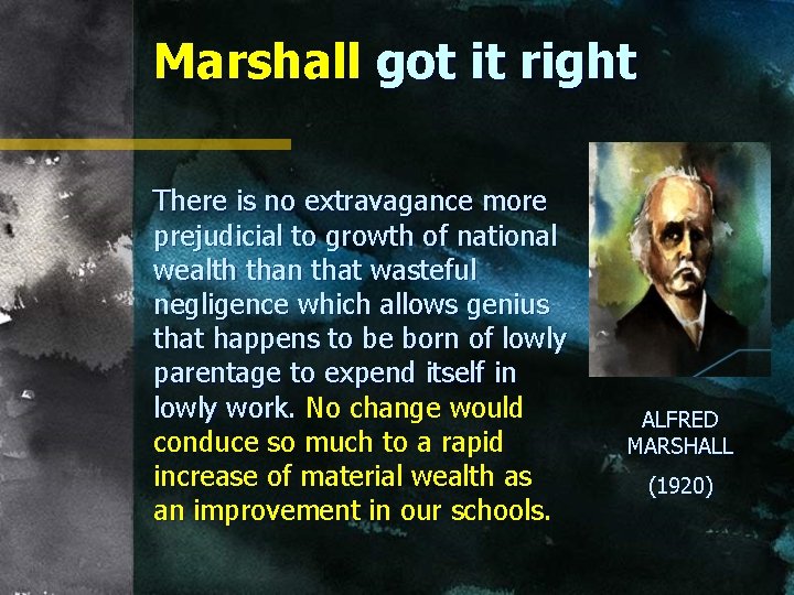 Marshall got it right There is no extravagance more prejudicial to growth of national