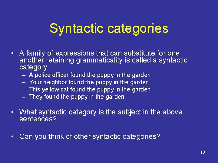 Syntactic categories • A family of expressions that can substitute for one another retaining
