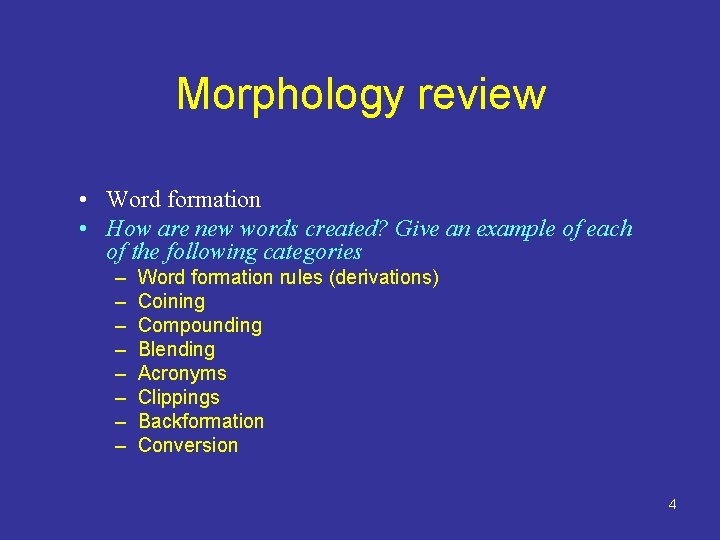 Morphology review • Word formation • How are new words created? Give an example