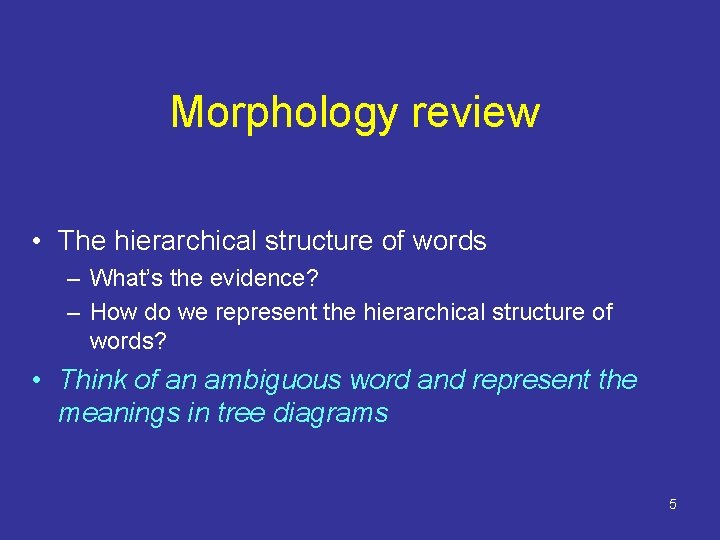 Morphology review • The hierarchical structure of words – What’s the evidence? – How