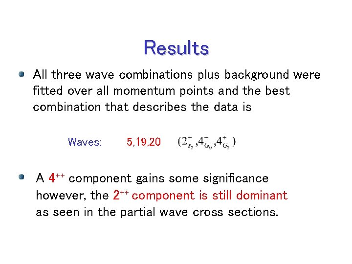 Results All three wave combinations plus background were fitted over all momentum points and