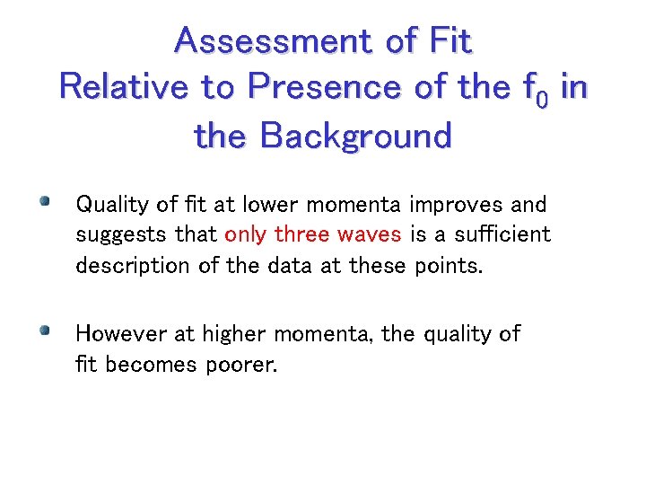 Assessment of Fit Relative to Presence of the f 0 in the Background Quality