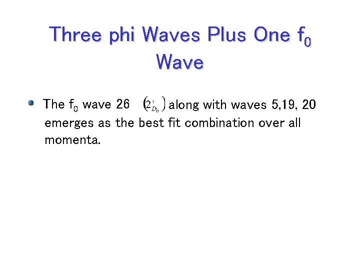 Three phi Waves Plus One f 0 Wave The f 0 wave 26 along