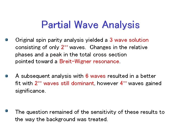 Partial Wave Analysis Original spin parity analysis yielded a 3 wave solution consisting of