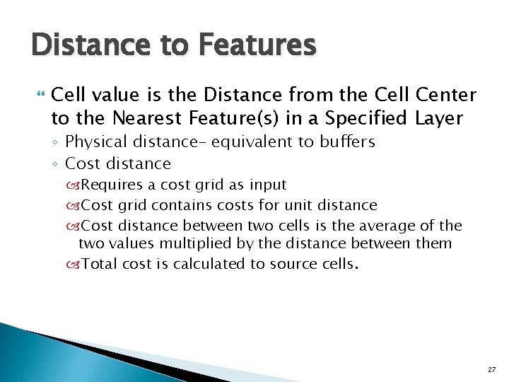 Distance to Features Cell value is the Distance from the Cell Center to the