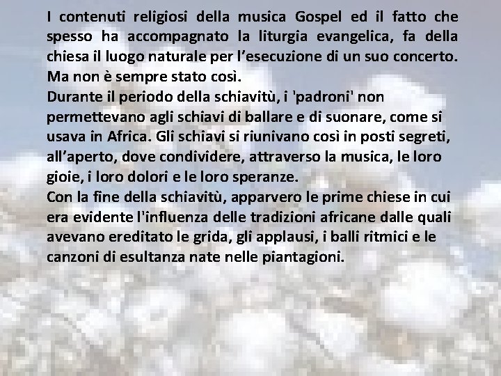 I contenuti religiosi della musica Gospel ed il fatto che spesso ha accompagnato la