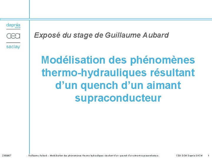 Exposé du stage de Guillaume Aubard Modélisation des phénomènes thermo-hydrauliques résultant d’un quench d’un