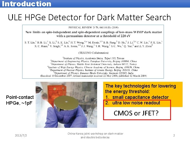 Introduction ULE HPGe Detector for Dark Matter Search Point-contact HPGe, ~1 p. F The