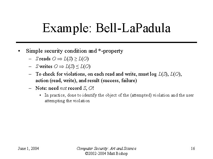 Example: Bell-La. Padula • Simple security condition and *-property – S reads O L(S)