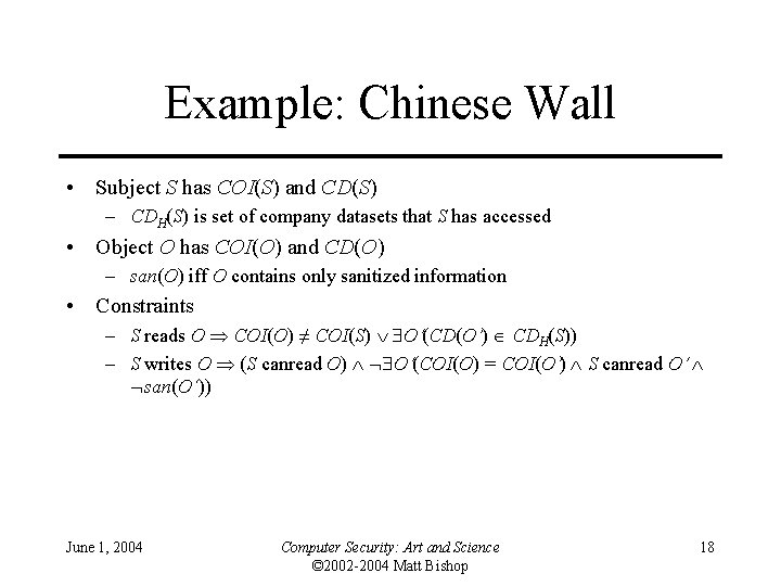 Example: Chinese Wall • Subject S has COI(S) and CD(S) – CDH(S) is set