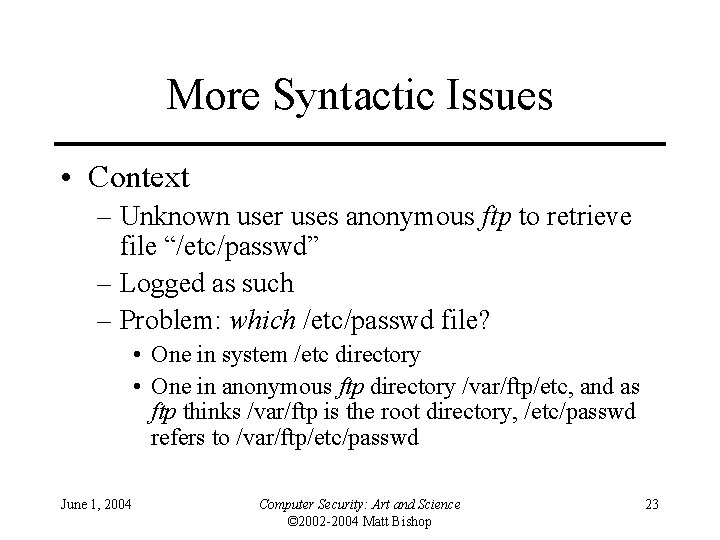 More Syntactic Issues • Context – Unknown user uses anonymous ftp to retrieve file