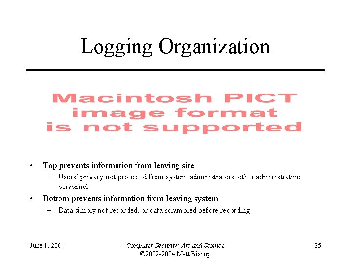 Logging Organization • Top prevents information from leaving site – Users’ privacy not protected
