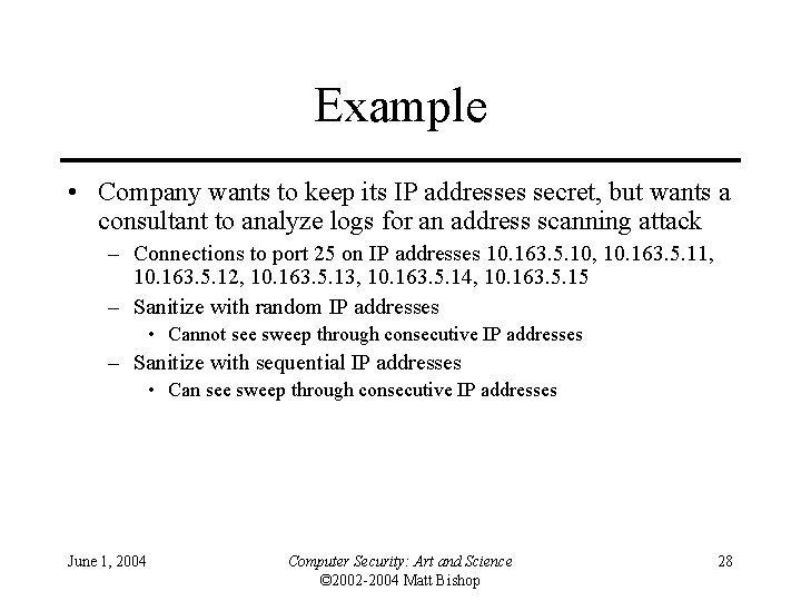 Example • Company wants to keep its IP addresses secret, but wants a consultant