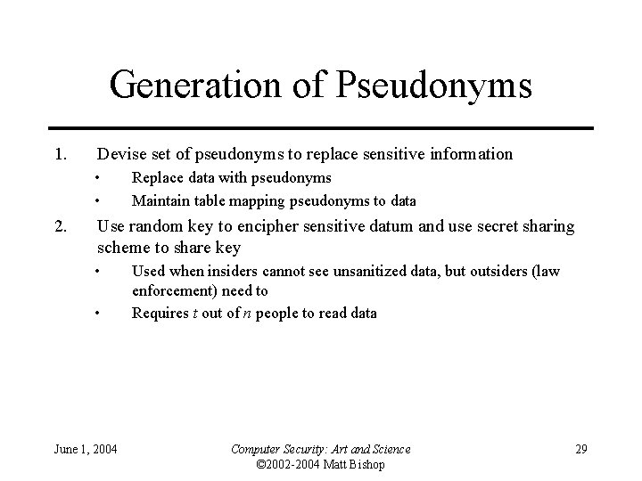 Generation of Pseudonyms 1. Devise set of pseudonyms to replace sensitive information • •
