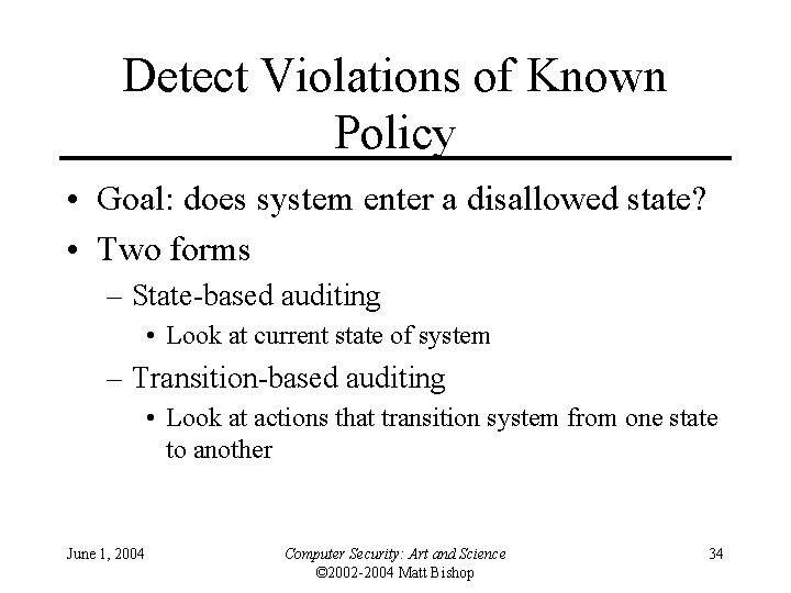 Detect Violations of Known Policy • Goal: does system enter a disallowed state? •