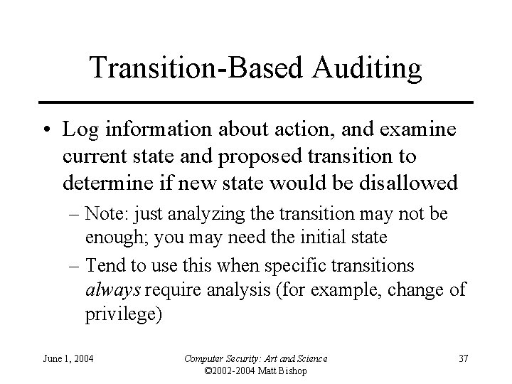 Transition-Based Auditing • Log information about action, and examine current state and proposed transition